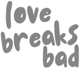Love Breaks Bad